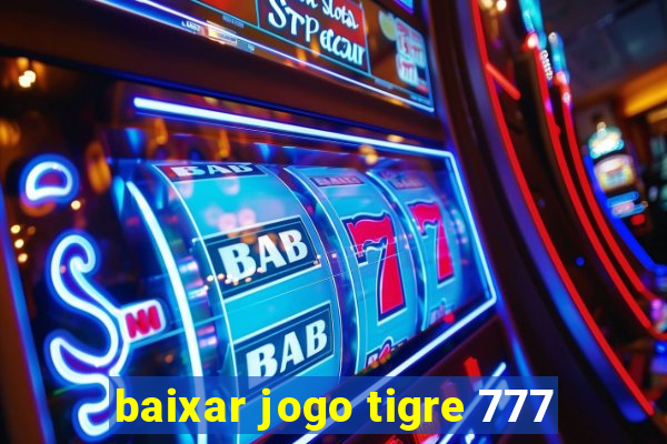 baixar jogo tigre 777